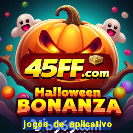 jogos de aplicativo que ganha dinheiro